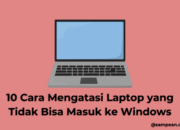 10 Cara Mengatasi Laptop yang Tidak Bisa Masuk ke Windows