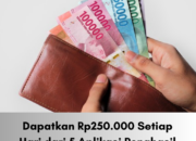 Dapatkan Rp250.000 Setiap Hari dari 5 Aplikasi Penghasil Uang Terpercaya di 2024!