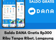 Saldo DANA Gratis Rp300 Ribu Tanpa Ribet, Langsung Masuk Akun!