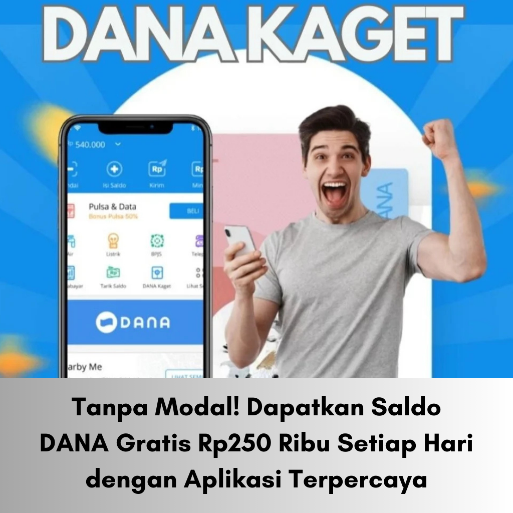 Tanpa Modal! Dapatkan Saldo DANA Gratis Rp250 Ribu Setiap Hari dengan Aplikasi Terpercaya